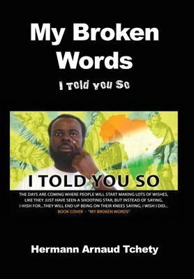 My Broken Words: I Told You So - Hermann Arnaud Tchety