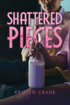 Shattered Pieces - Kristen Crane