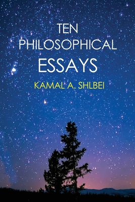 Ten Philosophical Essays - Kamal A. Shlbei