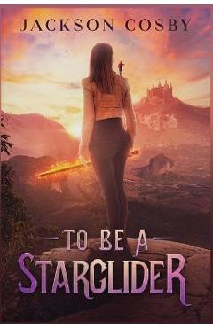 Poza produsului To Be a Starglider - Jackson Cosby