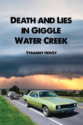 Coperta cărții 'Death and Lies in Giggle Water Creek - Tyranny Hovey'