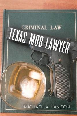 Texas Mob Lawyer - Michael A. Lamson
