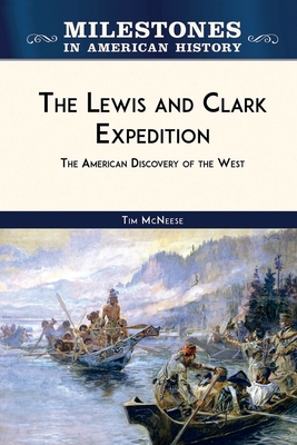 The Lewis and Clark Expedition: The American Discovery of the West - Tim Mcneese