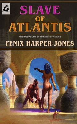 Coperta cărții 'Slave of Atlantis: the first volume of The Epos of Atlantis - Fenix M. Harper-jones'