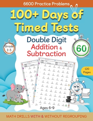 100+ Days of Timed Tests - Double Digit Addition and Subtraction Practice Workbook, Math Drills for Grade 1-3, Ages 6-9 - Abczbook Press