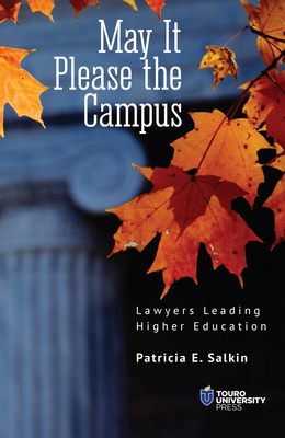 May It Please the Campus: Lawyers Leading Higher Education - Patricia E. Salkin