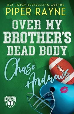 Over My Brother's Dead Body, Chase Andrews (Large Print) - Piper Rayne