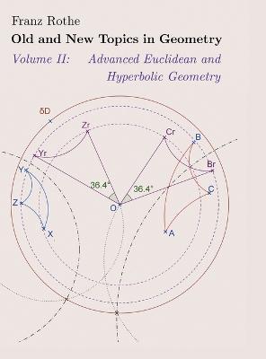 Old and New Topics in Geometry: Volume II: Advanced Euclidean and Hyperbolic Geometry - Franz Rothe