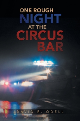 One Rough Night at the Circus Bar - David R. Odell