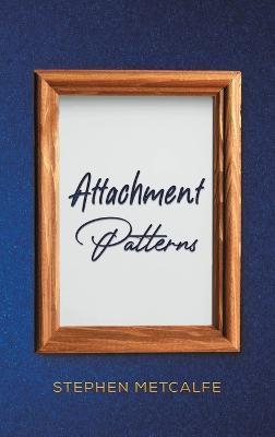 Attachment Patterns - Stephen Metcalfe