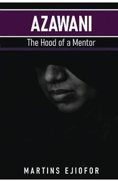 Coperta cărții 'Azawani: The Hood of a Mentor - Martins Ejiofor'