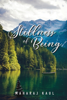 Stillness of Being: Sixth Anthology of Poems - Maharaj Kaul