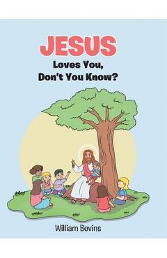 Coperta cărții 'Jesus Loves You, Don't You Know? - William Bevins'