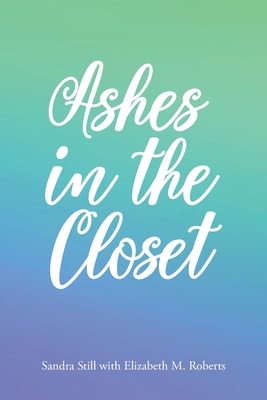 Ashes in the Closet - Sandra Still