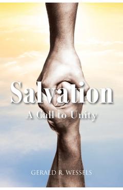 Coperta cărții 'Salvation A Call to Unity - Gerald R. Wessels'