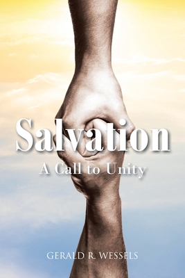 Coperta cărții 'Salvation A Call to Unity - Gerald R. Wessels'