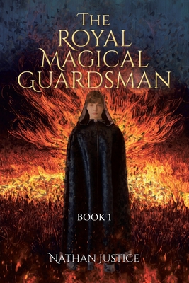 The Royal Magical Guardsman: Book 1 - Nathan Justice