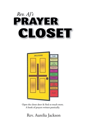 Rev. AJ's Prayer Closet - Aj