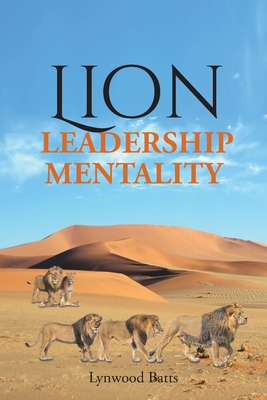 Lion Leadership Mentality - Lynwood Batts