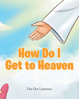 How Do I Get to Heaven - Dee Dee Lawrence