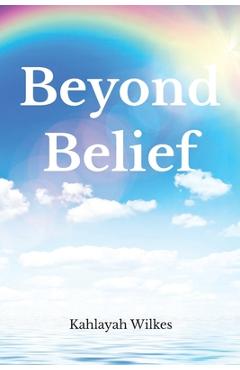 Coperta cărții 'Beyond Belief - Kahlayah Wilkes'