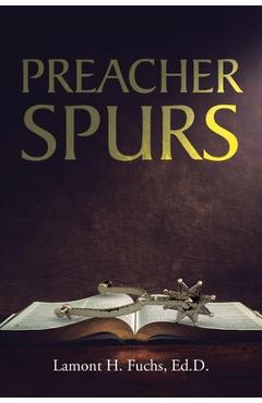 Coperta cărții 'Preacher Spurs - Lamont H. Fuchs Ed D.'
