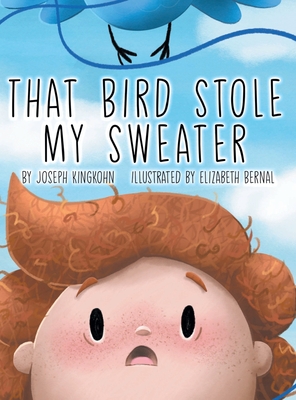 That Bird Stole My Sweater - Joseph Kingkohn