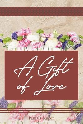 A Gift of Love - Pamala Barber