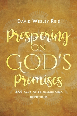 Prospering On God's Promises: 365 Days of Faith-Building Devotions - David Wesley Reid