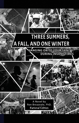 Coperta cărții 'Three Summers, a Fall, and One Winter: Hanging On to Your Sanity During Insane Times - Ronald Breazeale'