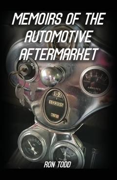 Coperta cărții 'Memoirs of the Automotive Aftermarket - Ron Todd'