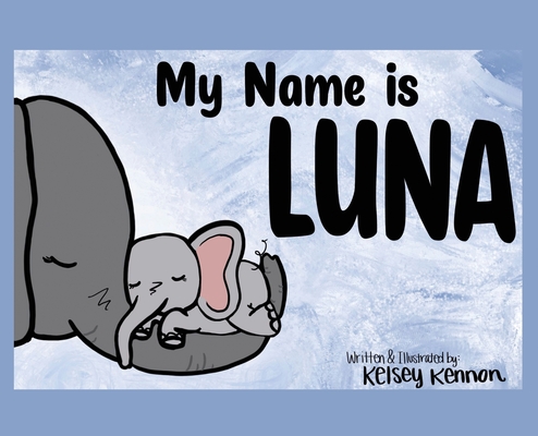 My Name Is Luna - Kelsey Kennon