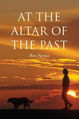 At the Altar of the Past - Ron Farina