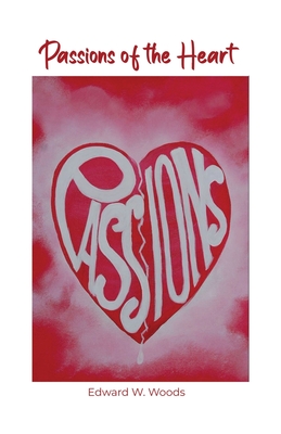 Passions of the Heart - Edward W. Woods