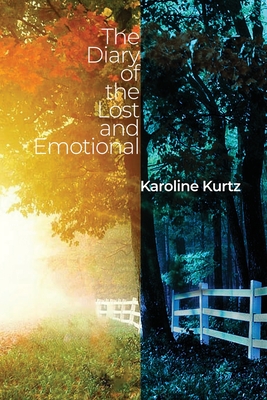 The Diary of the Lost and Emotional - Karoline Kurtz
