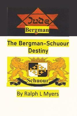 The Bergman-Schuour Destiny - Ralph L. Myers