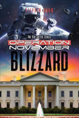 Coperta cărții 'Operation November Blizzard: The Ben Sutter Series-Book 1 - Stephen Snow'