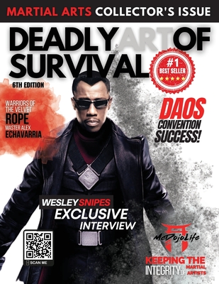 Deadly Art of Survival Magazine 6th Edition: Collector's Series #1 Martial Arts Magazine Worldwide: MMA, Traditional Karate, Kung Fu, Goju-Ryu, and Mo - Nathan Ingram