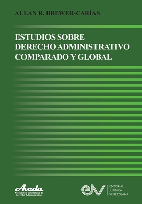 Estudios de Derecho Administrativo Comparado Y Global - Allan R. Brewer-carías