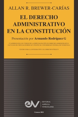 Coperta cărții 'El Derecho Administrativo En La Constitución - Allan R. Brewer-carias'