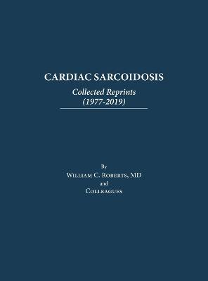 Coperta cărții 'Cardiac Sarcoidosis: Collected Reprints (1977-2019): Collected Reprints (1977-2019): Collected Reprints ( - William C.'