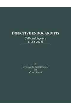 Coperta cărții 'Infective Endocarditis: Collected Reprints (1961-2014): Collected Reprints ( - William C. Roberts'