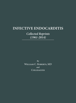 Coperta cărții 'Infective Endocarditis: Collected Reprints (1961-2014): Collected Reprints ( - William C. Roberts'