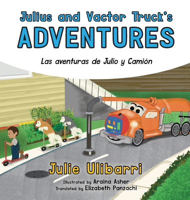 Julius and Vactor Truck's Adventures: Las aventuras de Julio y Camión - Julie Ulibarri