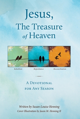 Jesus, The Treasure of Heaven - Susan-louise Henning