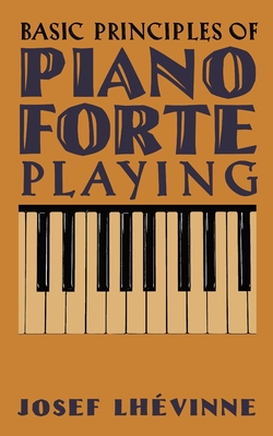 Basic Principles of Pianoforte Playing - Josef Lhévinne