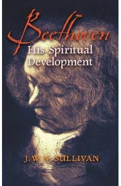 Coperta cărții 'Beethoven: His Spiritual Development - J. W. N. Sullivan'