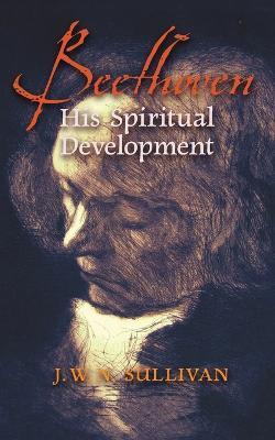 Beethoven: His Spiritual Development - J. W. N. Sullivan