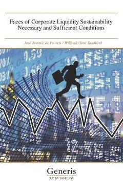 Coperta cărții 'Faces of Corporate Liquidity Sustainability Necessary and Sufficient Conditions - Wilfredo Sosa Sandoval'