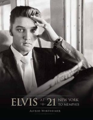 Elvis at 21 (Reissue): New York to Memphis - Insight Editions